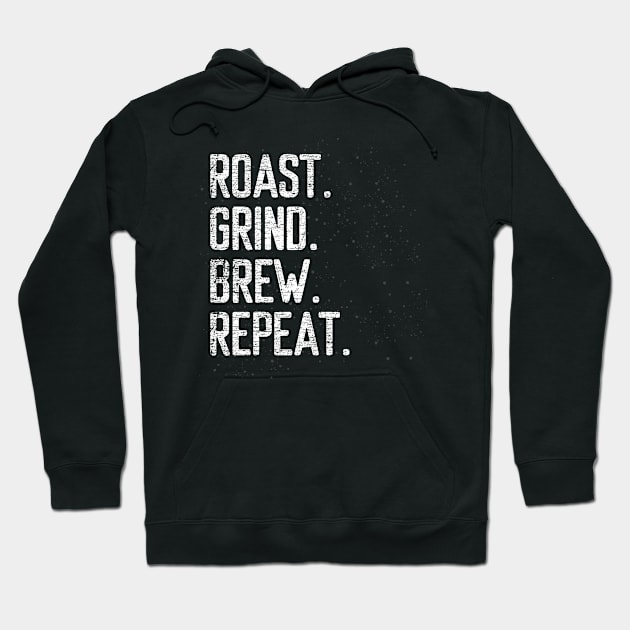 roast grind brew repeat barista Hoodie by ShirtsShirtsndmoreShirts